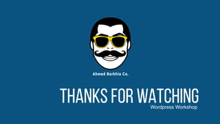 THANKS FOR WATCHINGWordpress Workshop
 