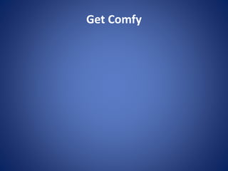 Get Comfy