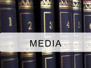 MEDIA
 