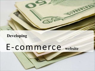 Developing
E-commerce website
 