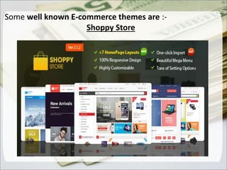 Some well known E-commerce themes are :-
Shoppy Store
.
 