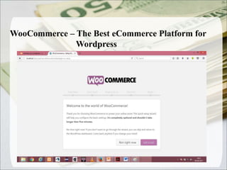 WooCommerce – The Best eCommerce Platform for
Wordpress
.
 