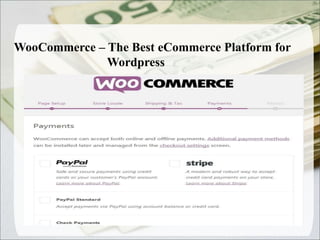 WooCommerce – The Best eCommerce Platform for
Wordpress
.
 