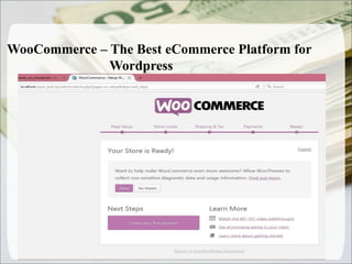WooCommerce – The Best eCommerce Platform for
Wordpress
.
 