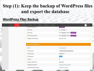 Step (1): Keep the backup of WordPress files
and export the database.
WordPress Files Backup
 