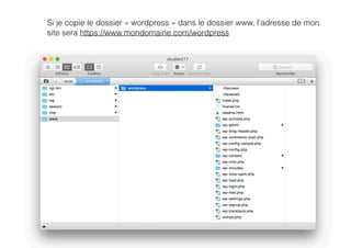 Si je copie le dossier « wordpress » dans le dossier www, l’adresse de mon
site sera https://www.mondomaine.com/wordpress
 