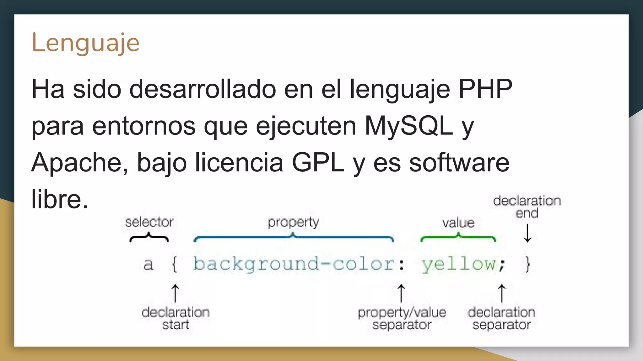 Lenguaje
Ha sido desarrollado en el lenguaje PHP
para entornos que ejecuten MySQL y
Apache, bajo licencia GPL y es software
libre.
 