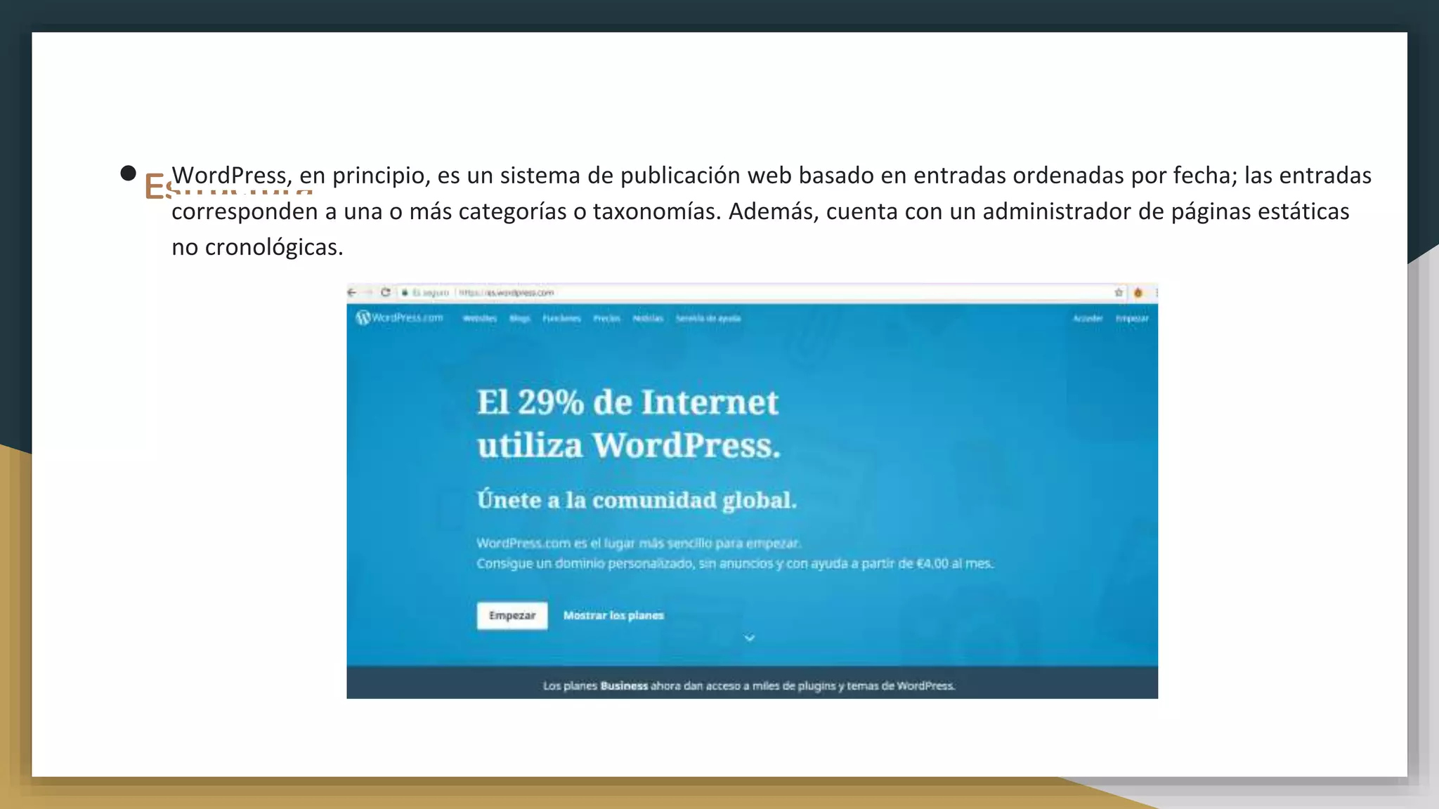 Estructura● WordPress, en principio, es un sistema de publicación web basado en entradas ordenadas por fecha; las entradas
corresponden a una o más categorías o taxonomías. Además, cuenta con un administrador de páginas estáticas
no cronológicas.
 