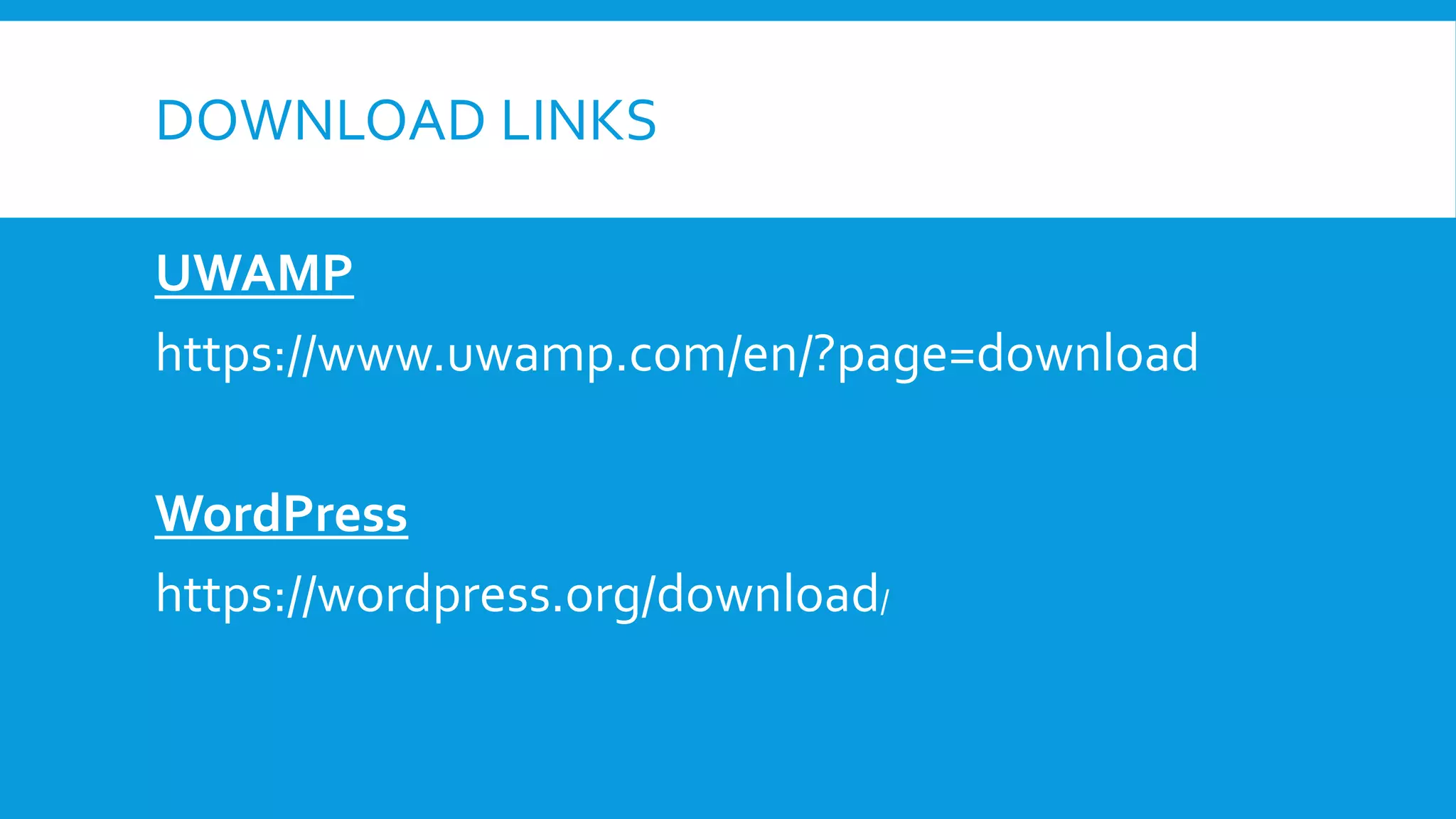 DOWNLOAD LINKS
UWAMP
https://www.uwamp.com/en/?page=download
WordPress
https://wordpress.org/download/
 