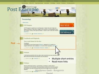Post Example
• Multiple short entries
• Read more links
Post
Wordpress Geek - Bongomin
 