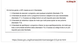 https://www.gnu.org/licenses/old-licenses/gpl-2.0.pt-br.html
rc.blog.br
 