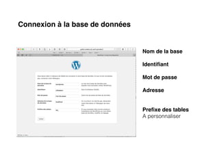 Connexion à la base de données
Nom de la base
Identi
fi
ant
Mot de passe
Adresse
Pre
fi
xe des tables
A personnaliser


 