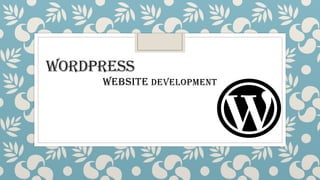 WORDPRESS
Website Development
 