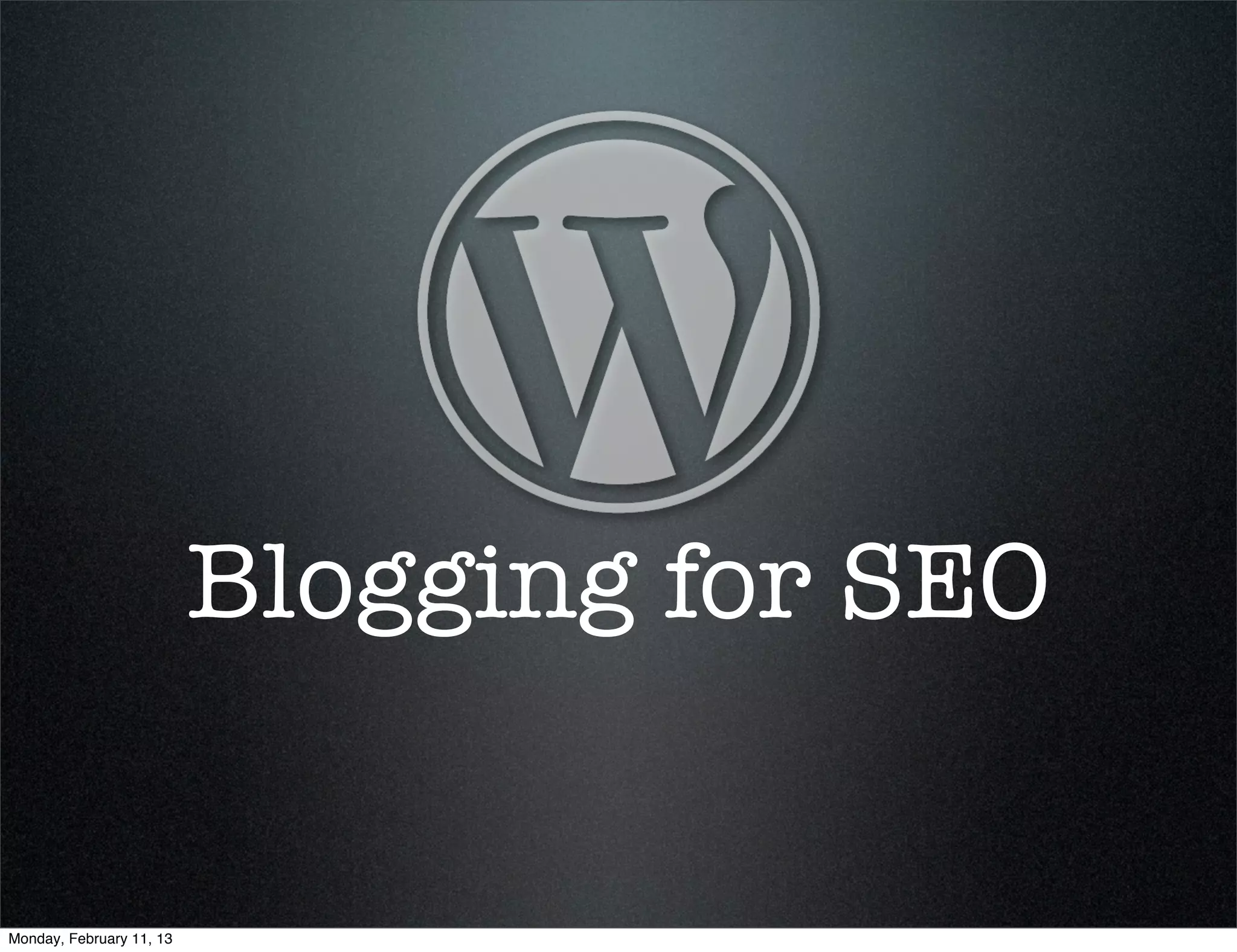 Blogging for SEO


Monday, February 11, 13
 