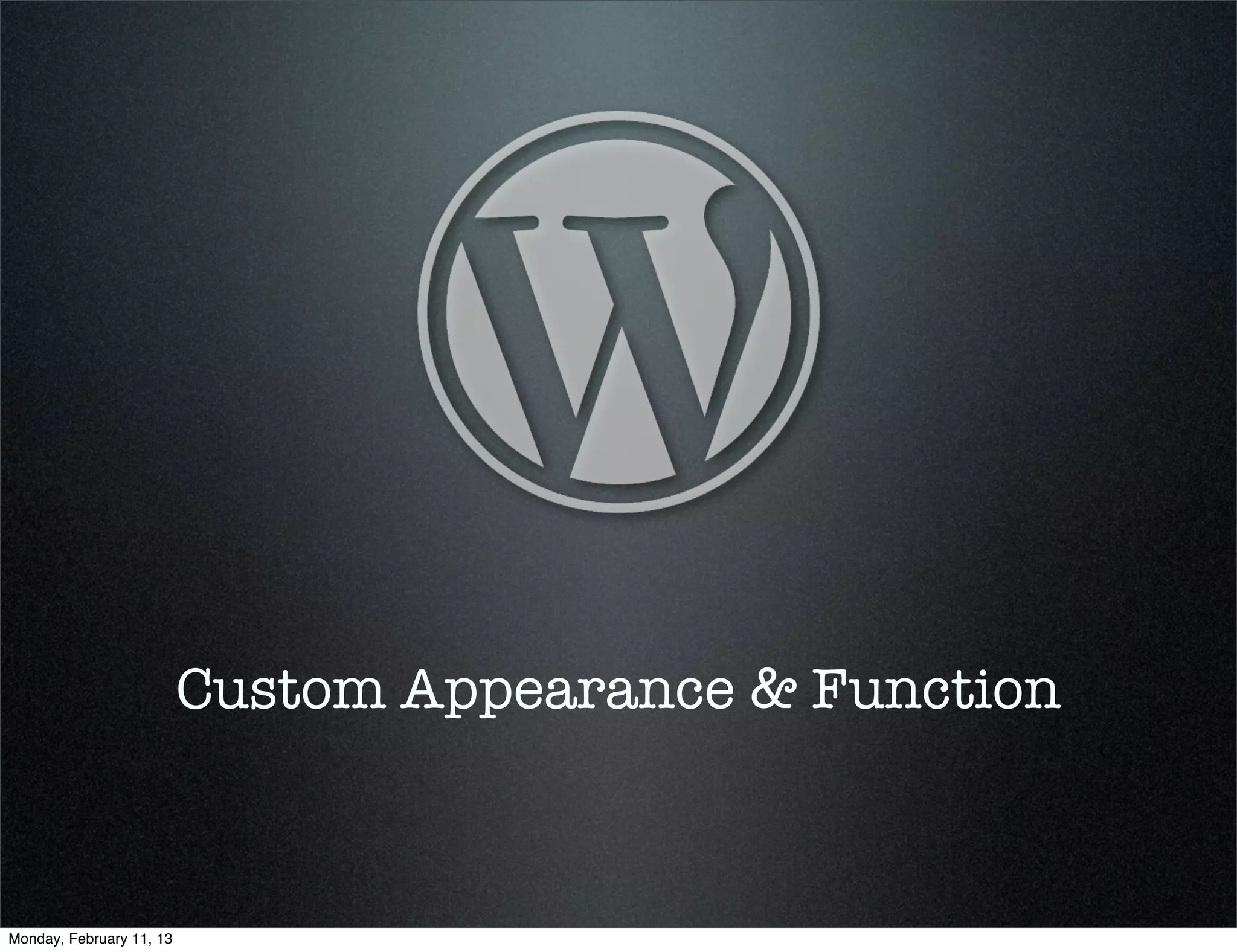 Custom Appearance & Function



Monday, February 11, 13
 