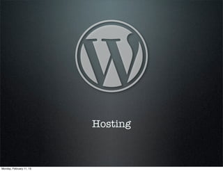 Hosting



Monday, February 11, 13
 