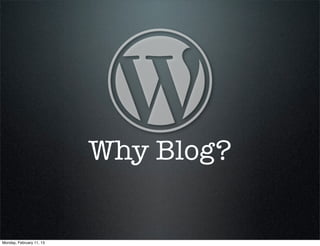Why Blog?


Monday, February 11, 13
 