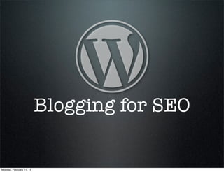Blogging for SEO


Monday, February 11, 13
 