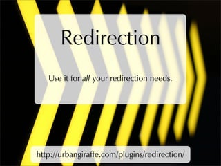 Redirection
   Use it for all your redirection needs.




http://urbangiraffe.com/plugins/redirection/
 