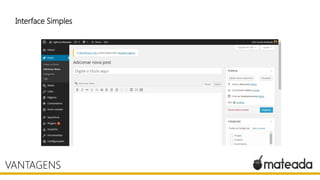 Interface Simples
VANTAGENS
 
