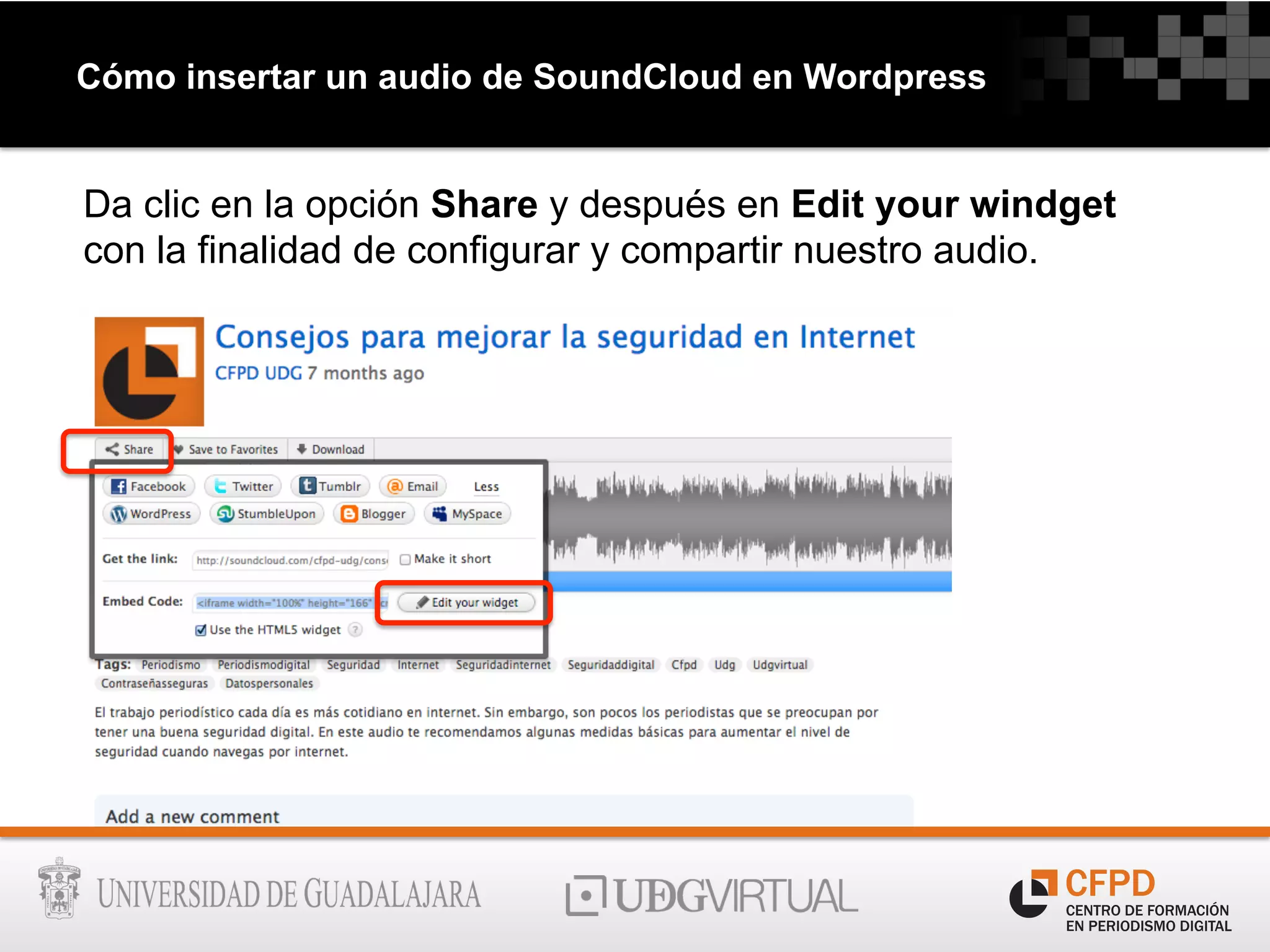 Cómo insertar un audio de SoundCloud en Wordpress
Da clic en la opción Share y después en Edit your windget
con la finalidad de configurar y compartir nuestro audio.
