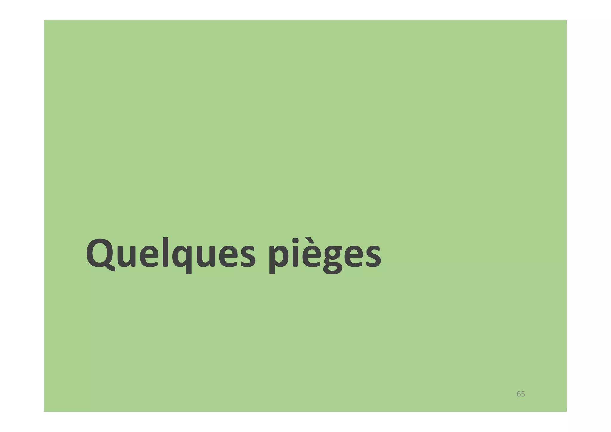 Quelques pièges
65
 