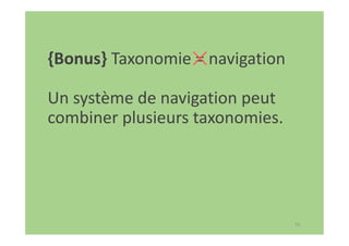 53
{Bonus} Taxonomie = navigation
Un système de navigation peut
combiner plusieurs taxonomies.
 