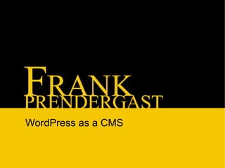 WordPress as a CMS
 