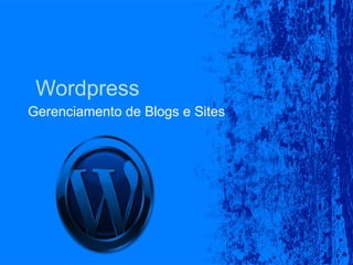 Wordpress Gerenciamento de Blogs e Sites 
