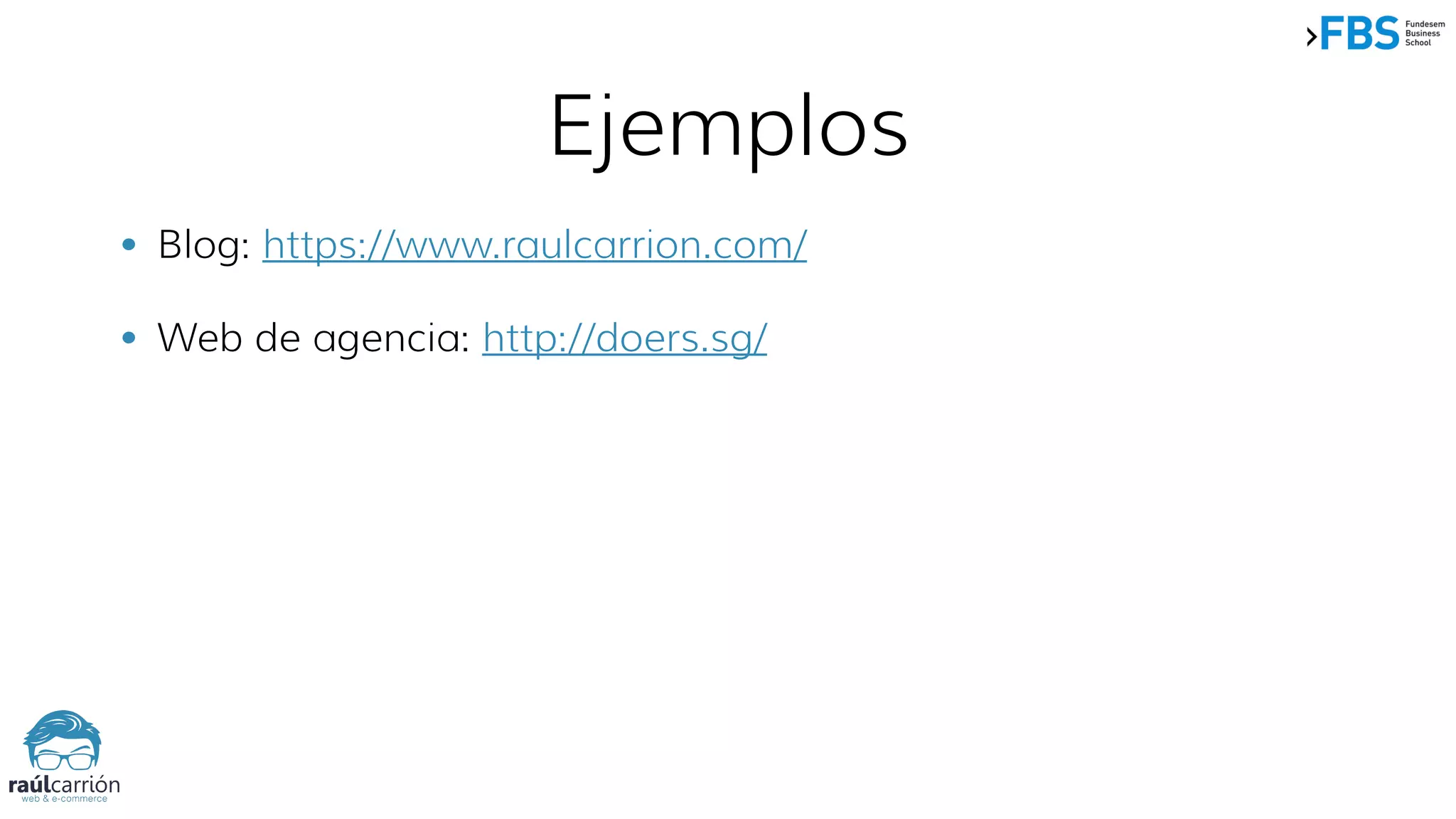 Ejemplos
• Blog: https://www.raulcarrion.com/
• Web de agencia: http://doers.sg/
 