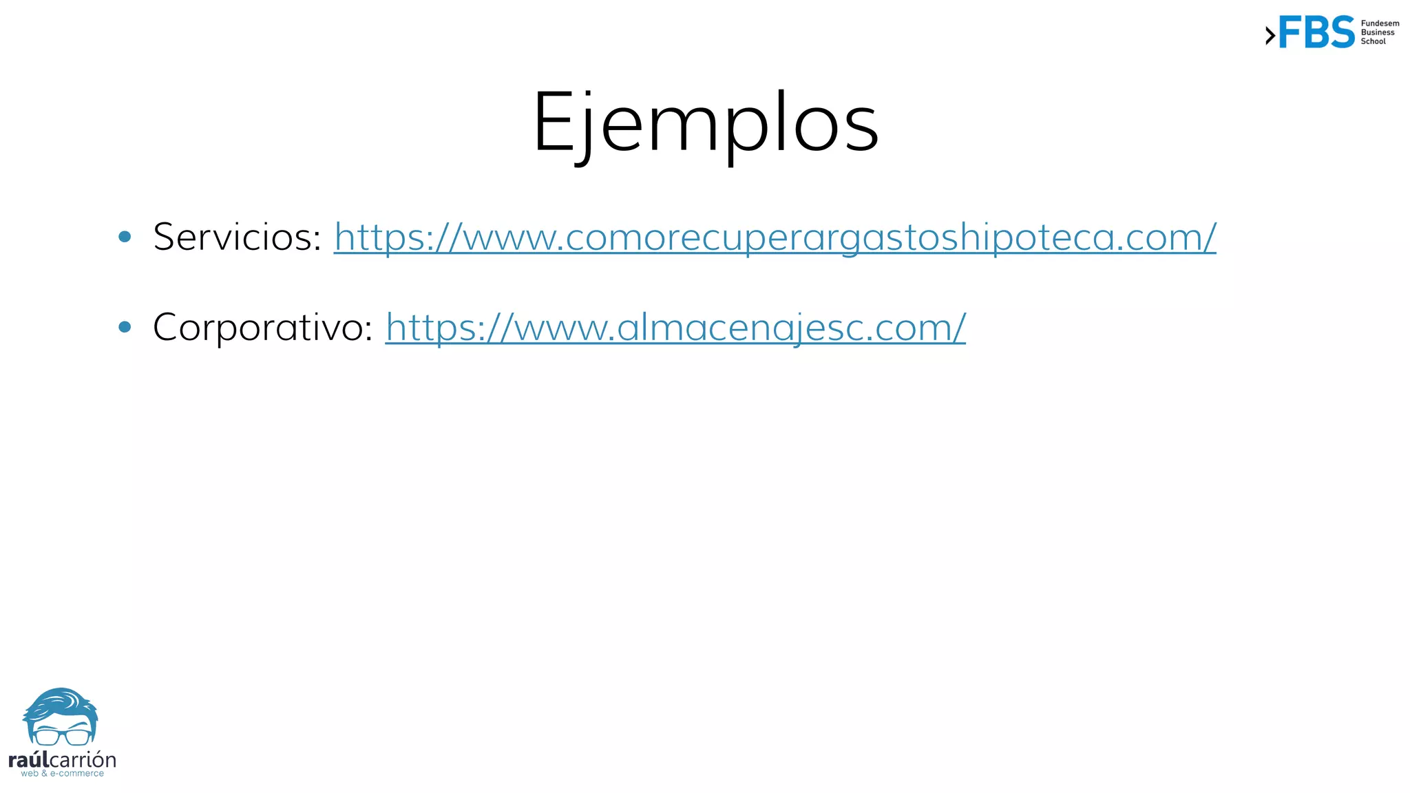 Ejemplos
• Servicios: https://www.comorecuperargastoshipoteca.com/
• Corporativo: https://www.almacenajesc.com/
 