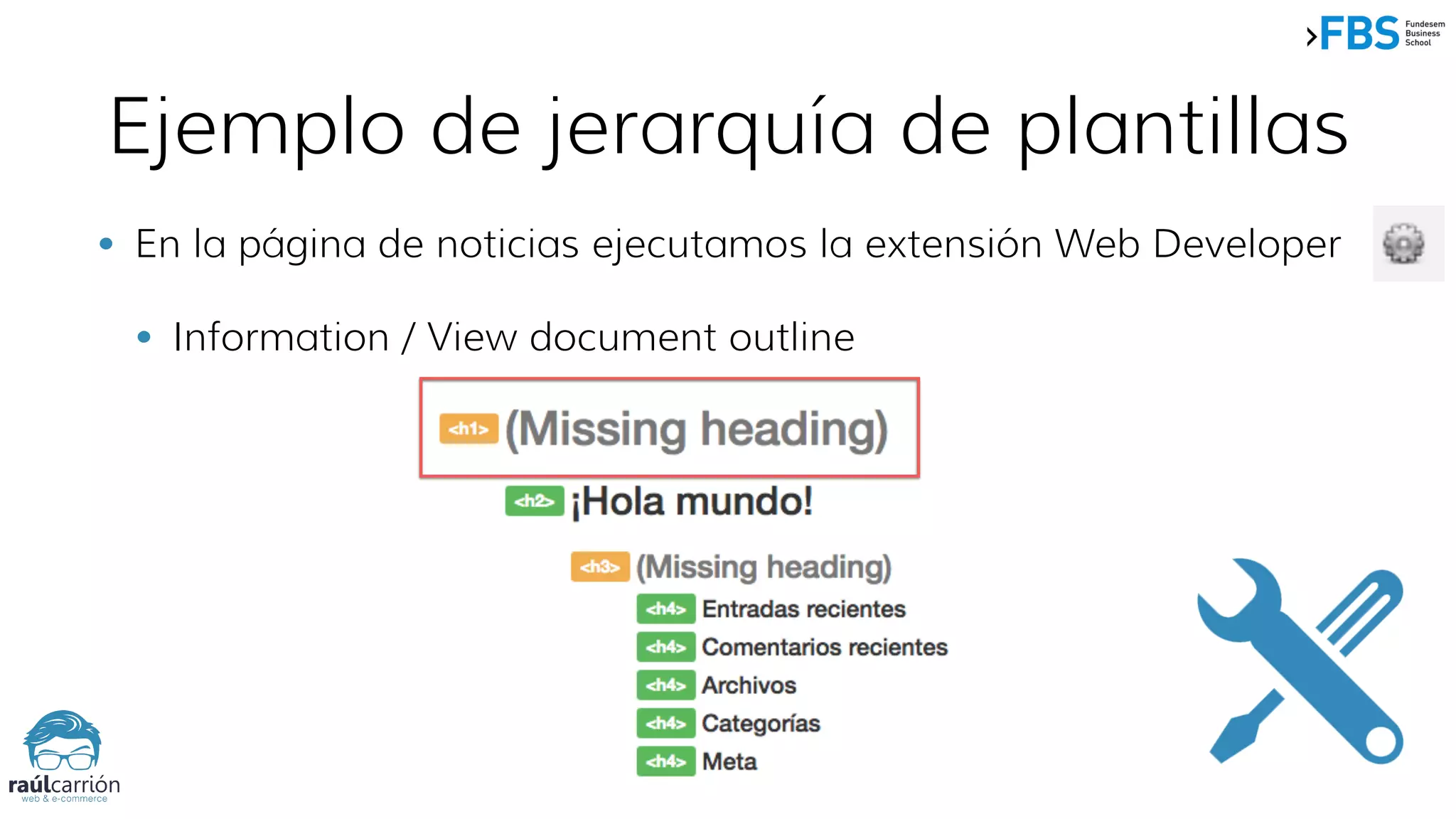 Ejemplo de jerarquía de plantillas
• En la página de noticias ejecutamos la extensión Web Developer
• Information / View document outline
 