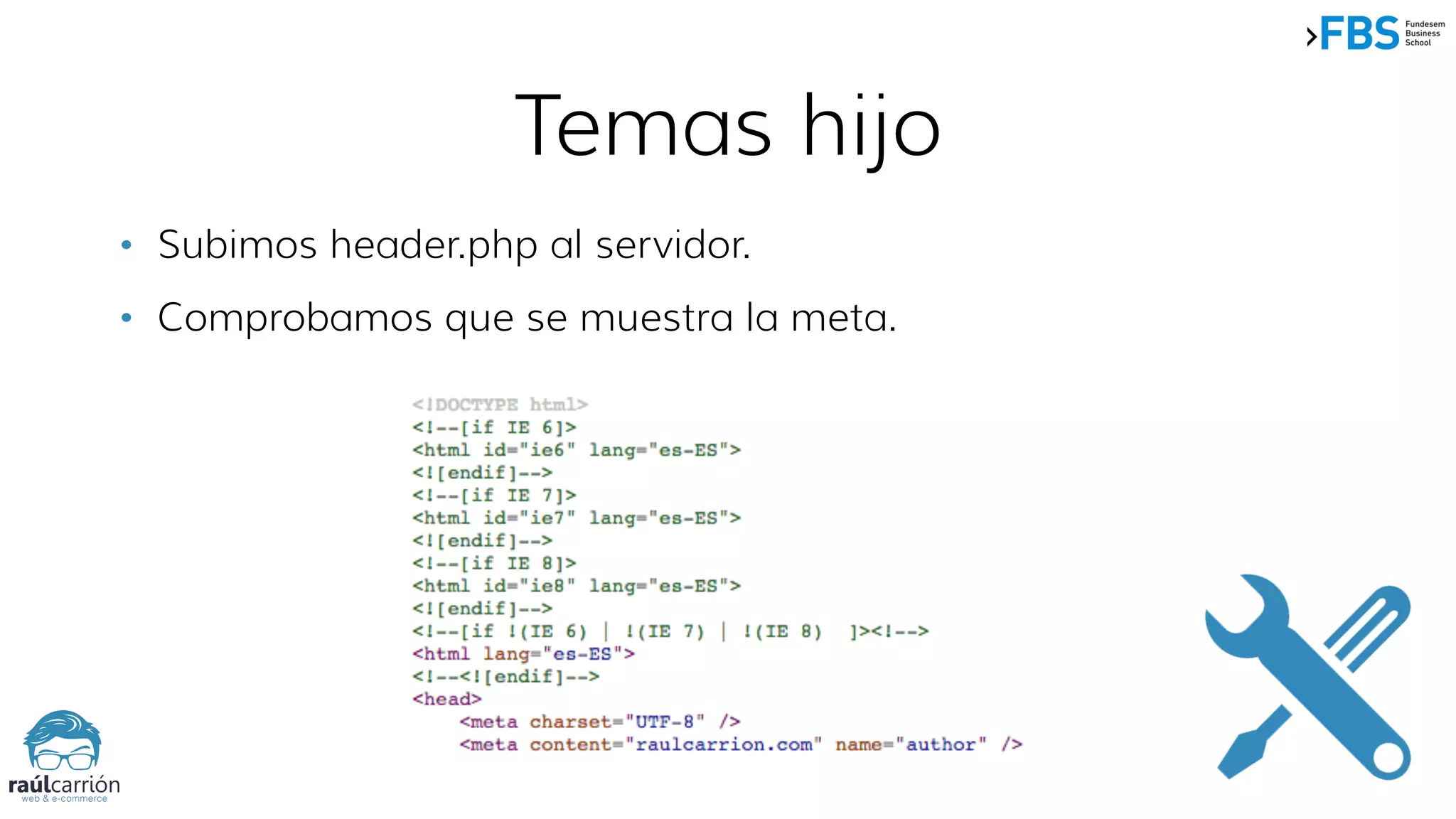 • Subimos header.php al servidor.
• Comprobamos que se muestra la meta.
Temas hijo
 