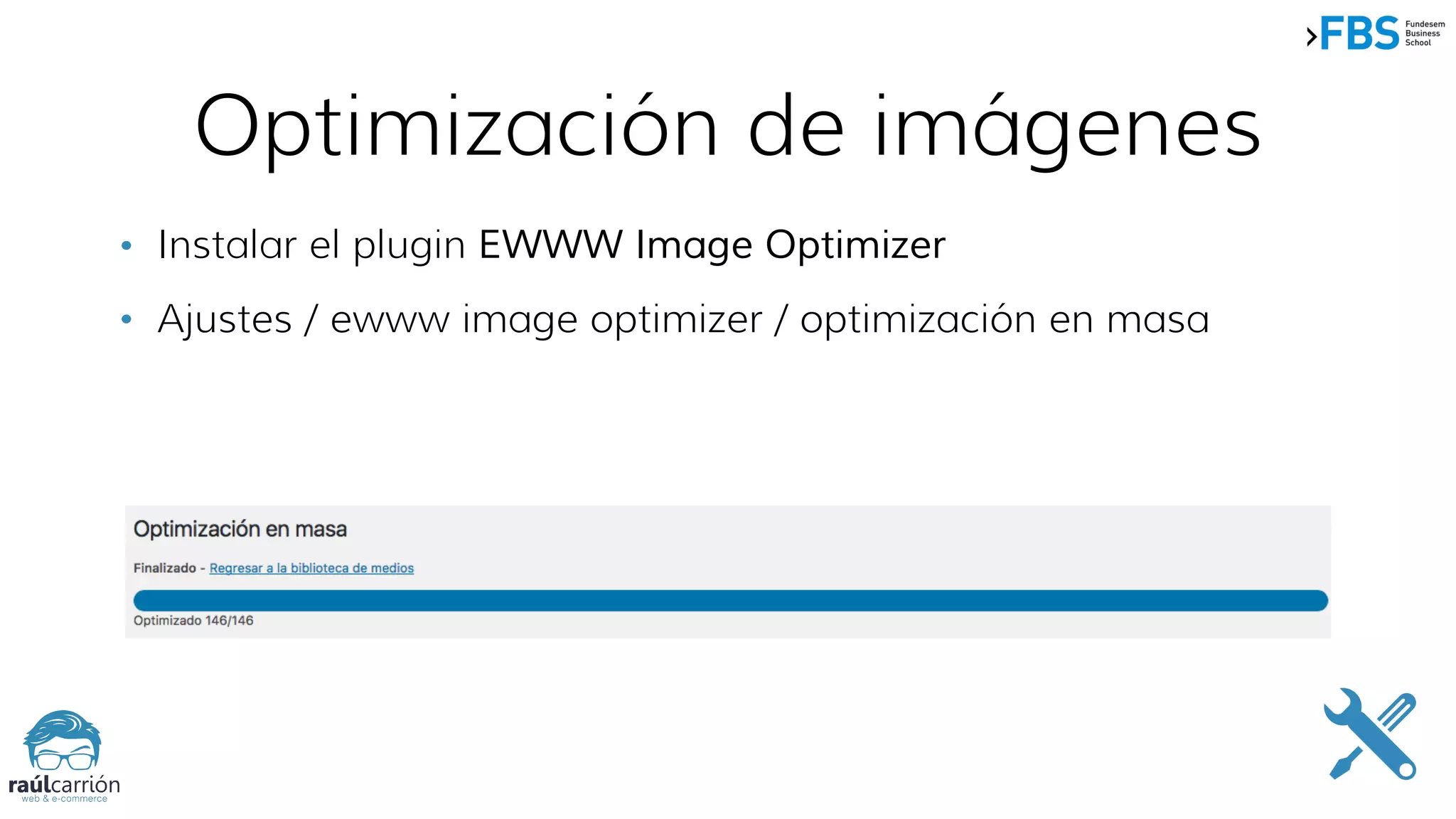Optimización de imágenes
• Instalar el plugin EWWW Image Optimizer
• Ajustes / ewww image optimizer / optimización en masa
 