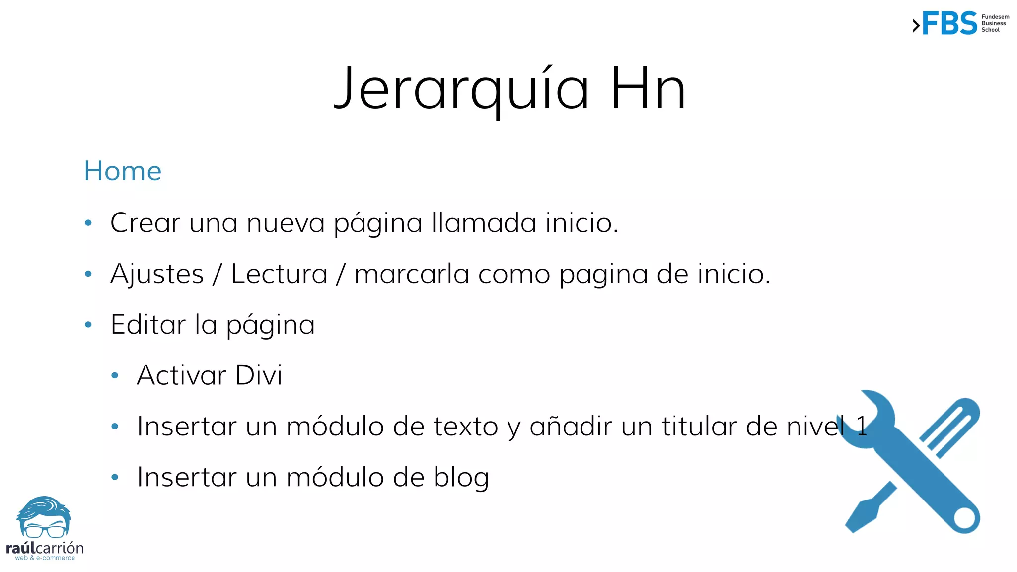 Jerarquía Hn
Home
• Crear una nueva página llamada inicio.
• Ajustes / Lectura / marcarla como pagina de inicio.
• Editar la página
• Activar Divi
• Insertar un módulo de texto y añadir un titular de nivel 1
• Insertar un módulo de blog
 