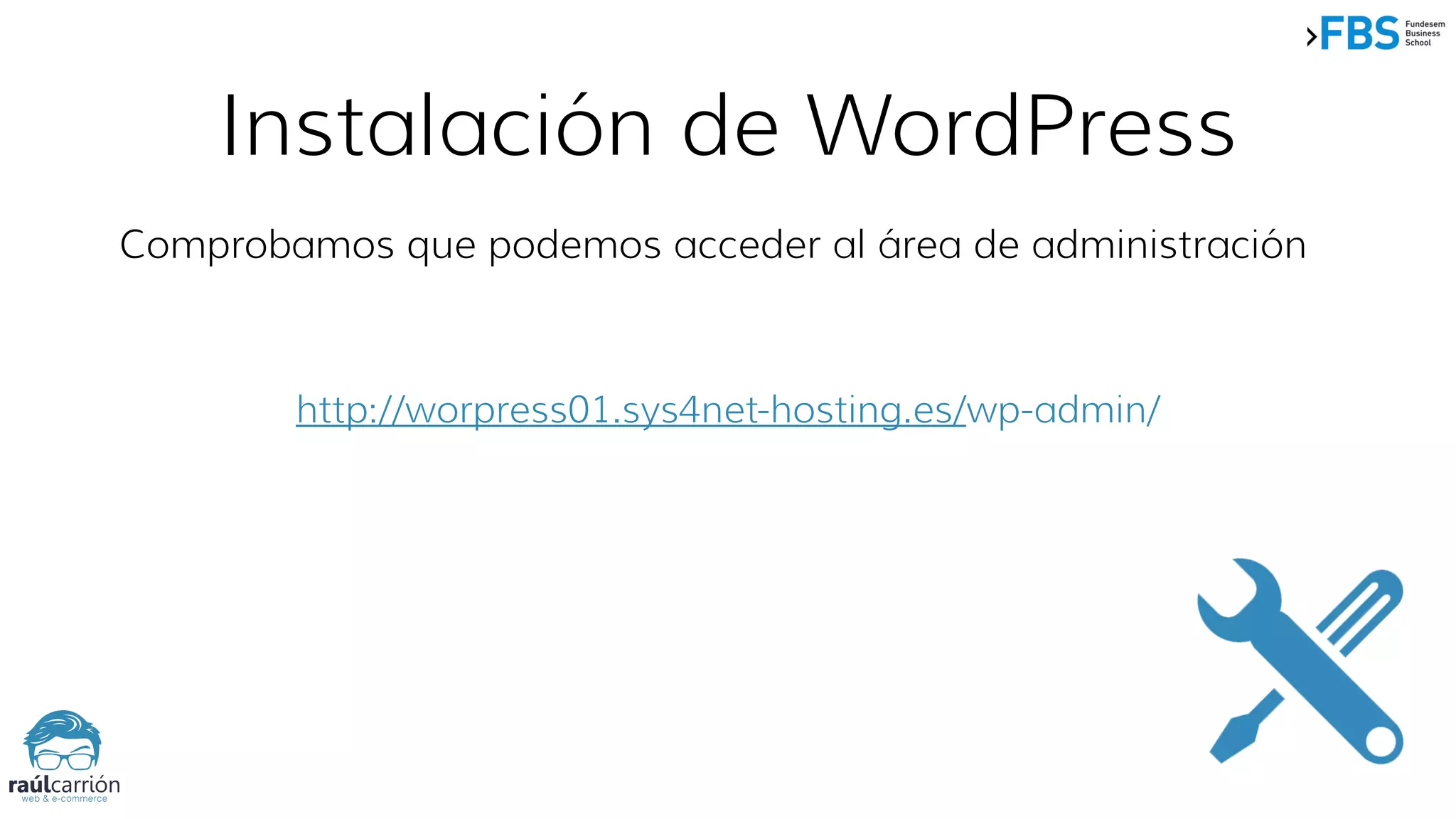 Instalación de WordPress
Comprobamos que podemos acceder al área de administración
http://worpress01.sys4net-hosting.es/wp-admin/
 