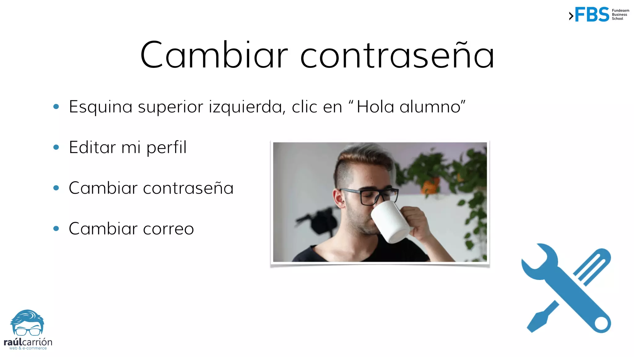 Cambiar contraseña
• Esquina superior izquierda, clic en “Hola alumno”
• Editar mi perfil
• Cambiar contraseña
• Cambiar correo
 
