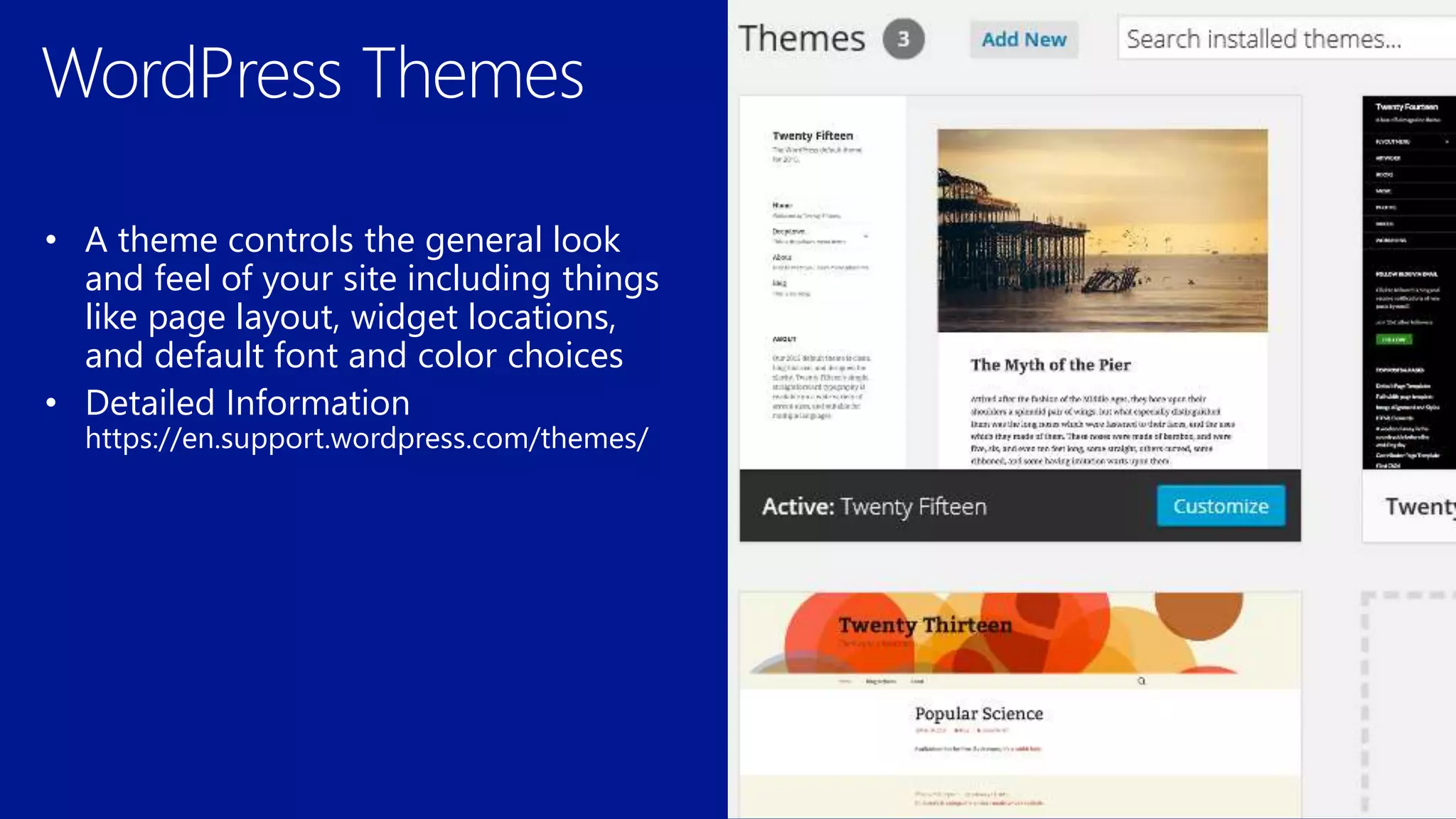 • A theme controls the general look
and feel of your site including things
like page layout, widget locations,
and default font and color choices
 