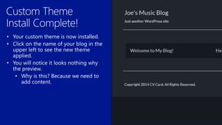 • Your custom theme is now installed.
 