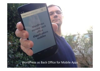 WordPress as Back Office for Mobile Apps
 