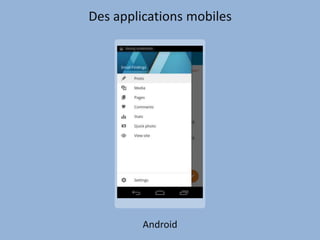 Des applications mobiles
Android
 