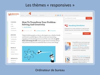 Les thèmes « responsives »
Ordinateur de bureau
 