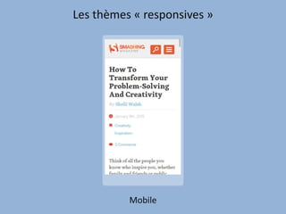 Les thèmes « responsives »
Mobile
 