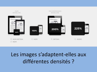 Les images s’adaptent-elles aux
différentes densités ?
 