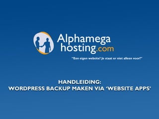 Handleiding backup maken van WordPress via Website Apps bij Alphamega Hosting