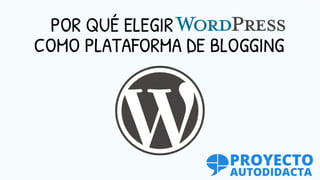 Por qué elegir WordPress como plataforma de blogging