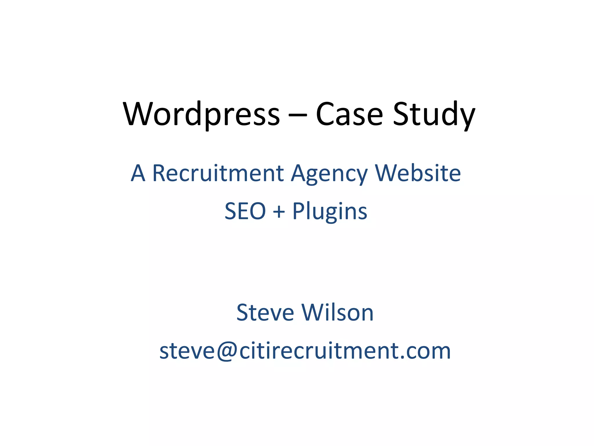 Wordpress – Case StudyA Recruitment Agency WebsiteSEO + PluginsSteve Wilsonsteve@citirecruitment.com