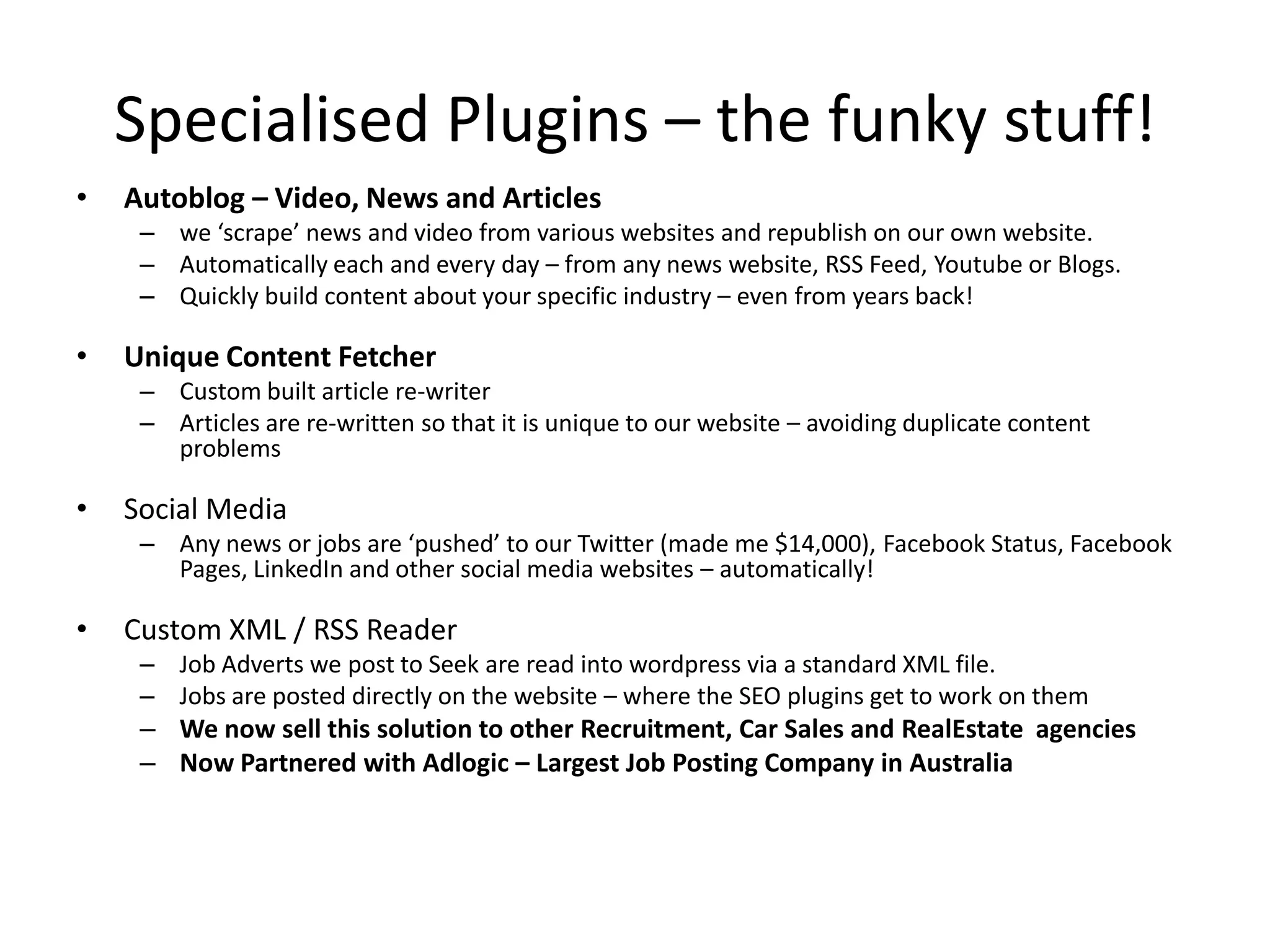 Linked content – cool plugin!Plugins and SEOSEO Plugins – we use three types in combination + Sitemap GeneratorsSocial Media – subscribe, refer a friend, send to twitter, facebook, etc…*iPhone / Mobile CompatibleSpecialised SearchGoogle Analytics – within wordpressGoogle Maps (see picture)Newsletter Plugin – subscribe and mail-outsSecurity and Backup plugins – automatically backs up our websites and tests for security issues+ many more (come and ask me!)