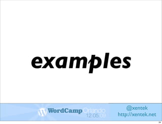 examples
          @xentek
      http://xentek.net
                          34
 