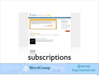 subscriptions
                    @xentek
                http://xentek.net
                                    38
 